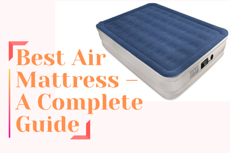 Best Air Mattress A Comprehensive Guide for You