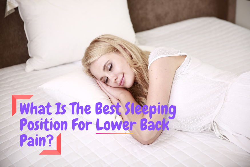 What Is The Best Sleeping Position For Lower Back Pain?