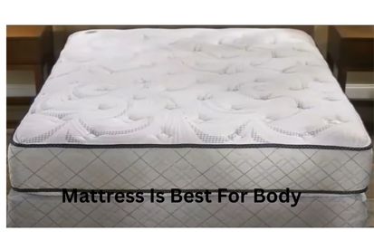 Which type of mattress is best for body